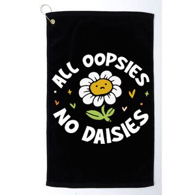 All Oopsies No Daisies Platinum Collection Golf Towel