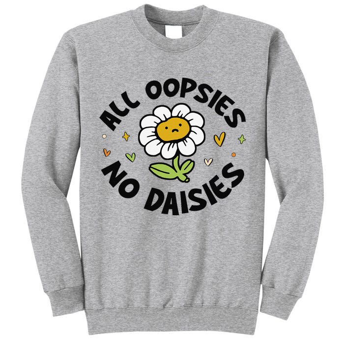 All Oopsies No Daisies Tall Sweatshirt