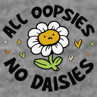 All Oopsies No Daisies Tall Sweatshirt