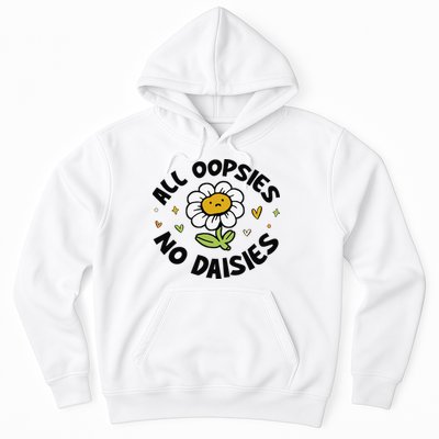 All Oopsies No Daisies Hoodie