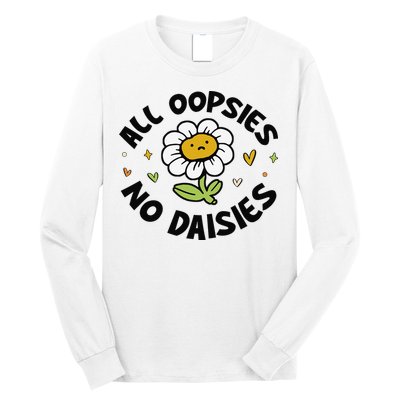 All Oopsies No Daisies Long Sleeve Shirt