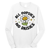 All Oopsies No Daisies Long Sleeve Shirt