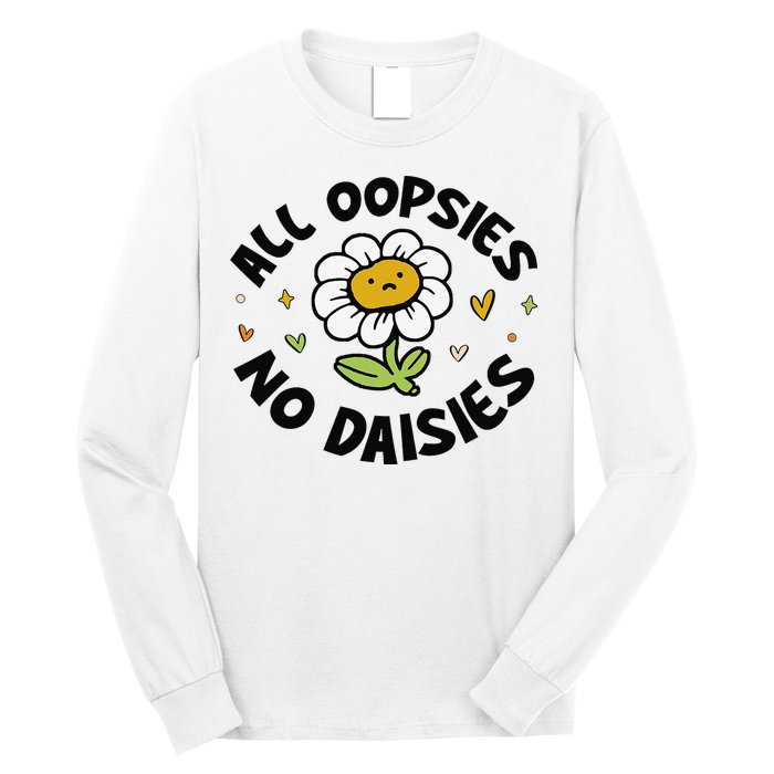 All Oopsies No Daisies Long Sleeve Shirt