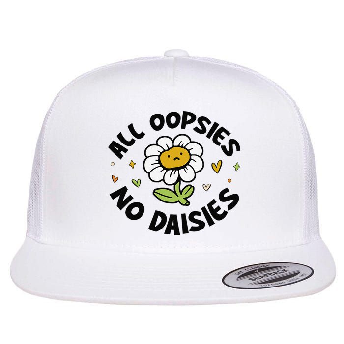 All Oopsies No Daisies Flat Bill Trucker Hat