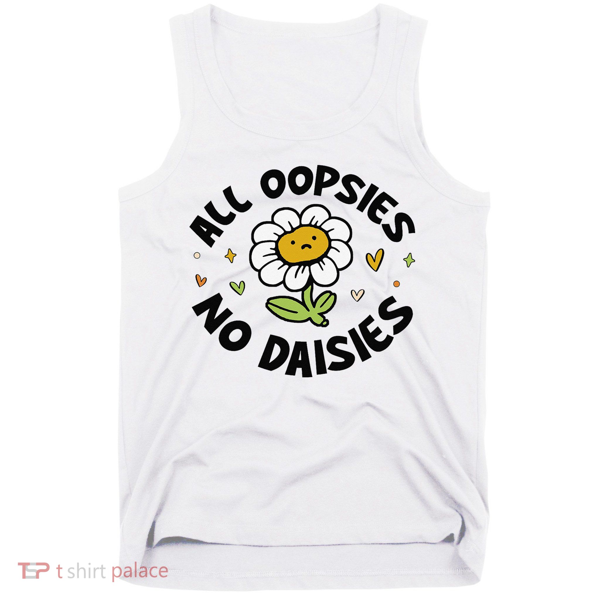 All Oopsies No Daisies Tank Top