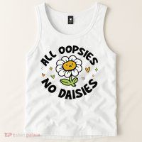 All Oopsies No Daisies Tank Top