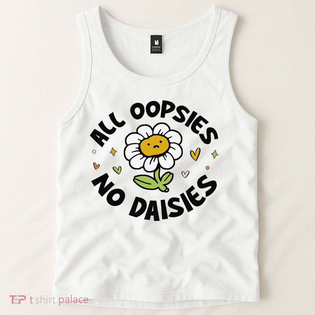 All Oopsies No Daisies Tank Top