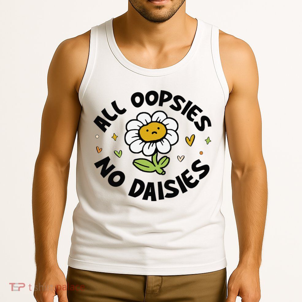 All Oopsies No Daisies Tank Top