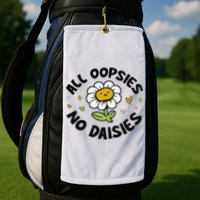 All Oopsies No Daisies Golf Towel