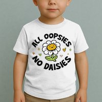 All Oopsies No Daisies Toddler T-Shirt