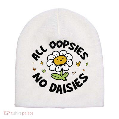 All Oopsies No Daisies Short Acrylic Beanie