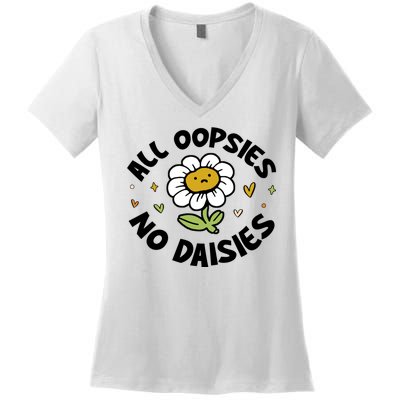 All Oopsies No Daisies Women's V-Neck T-Shirt