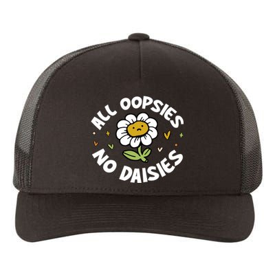 All Oopsies No Daisies Yupoong Adult 5-Panel Trucker Hat