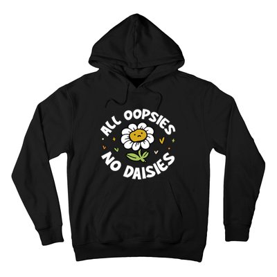 All Oopsies No Daisies Hoodie