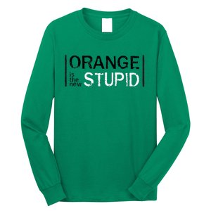 Antitrump Orange New Stupid Long Sleeve Shirt