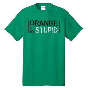 Antitrump Orange New Stupid Tall T-Shirt