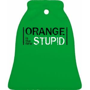 Antitrump Orange New Stupid Ceramic Bell Ornament