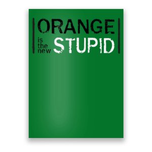 Antitrump Orange New Stupid Poster