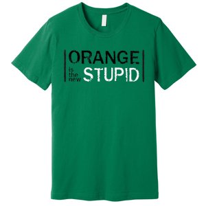 Antitrump Orange New Stupid Premium T-Shirt