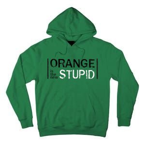 Antitrump Orange New Stupid Tall Hoodie