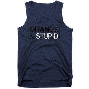 Antitrump Orange New Stupid Tank Top