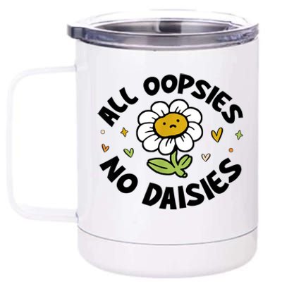 All Oopsies No Daisies 12 oz Stainless Steel Tumbler Cup