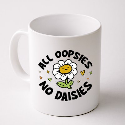 All Oopsies No Daisies Coffee Mug