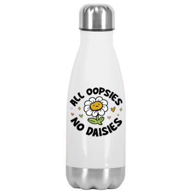 All Oopsies No Daisies Stainless Steel Insulated Water Bottle