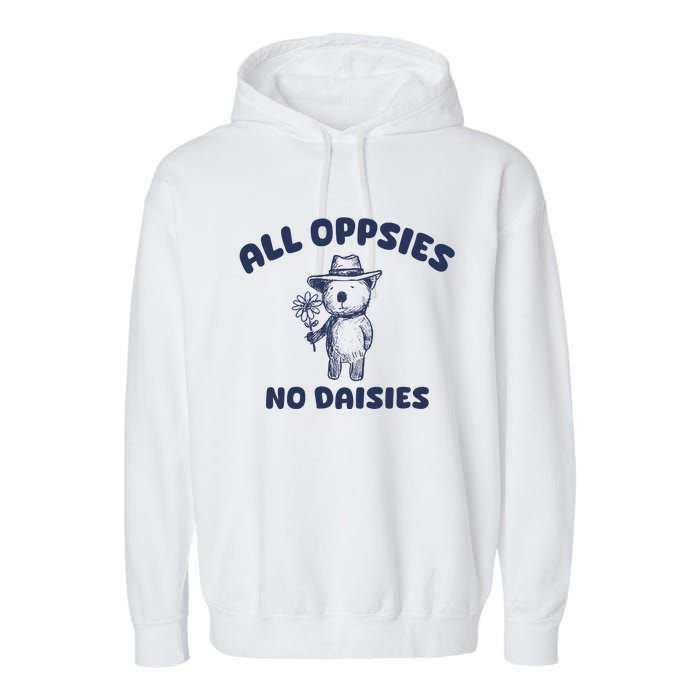 All Oopsies No Daisies Cute Bear Garment-Dyed Fleece Hoodie