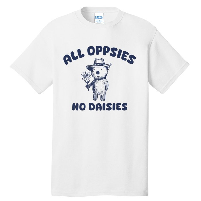 All Oopsies No Daisies Cute Bear Tall T-Shirt