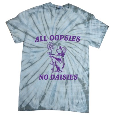 All Oopsies No Daisies Tie-Dye T-Shirt
