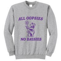 All Oopsies No Daisies Tall Sweatshirt