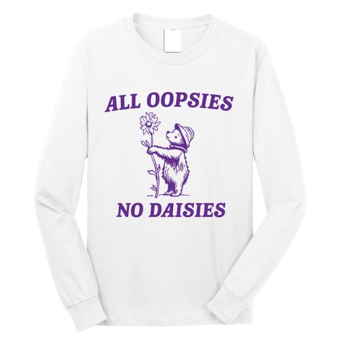 All Oopsies No Daisies Long Sleeve Shirt