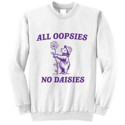 All Oopsies No Daisies Sweatshirt