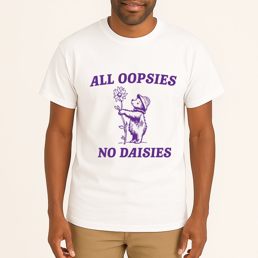 All Oopsies No Daisies Tall T-Shirt