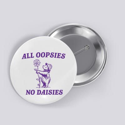 All Oopsies No Daisies Button