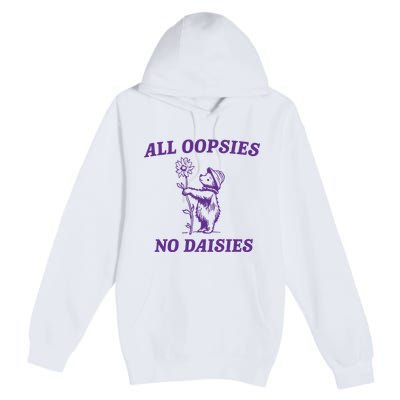 All Oopsies No Daisies Premium Pullover Hoodie