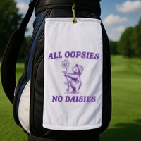 All Oopsies No Daisies Golf Towel