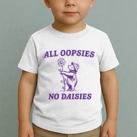 All Oopsies No Daisies Toddler T-Shirt