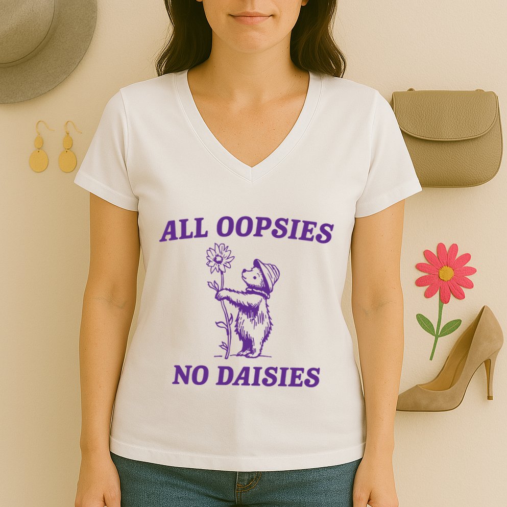 All Oopsies No Daisies Women's V-Neck T-Shirt