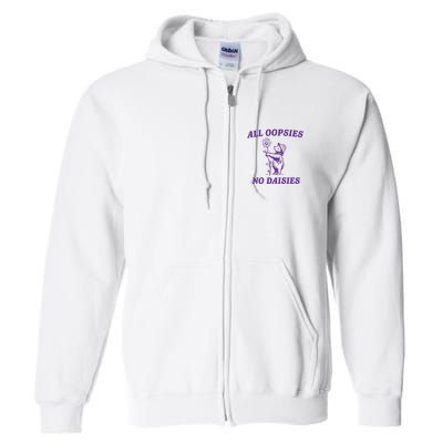 All Oopsies No Daisies Full Zip Hoodie