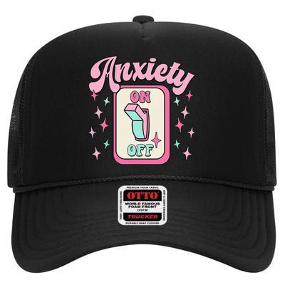 Anxiety On Off Switch Funny Mental Health Awareness Retro High Crown Mesh Back Trucker Hat