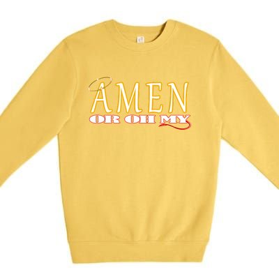 Amen Or Oh My Religious Quote Funny Novelty Design Premium Crewneck Sweatshirt