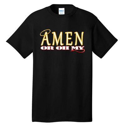 Amen Or Oh My Religious Quote Funny Novelty Design Tall T-Shirt