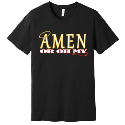 Amen Or Oh My Religious Quote Funny Novelty Design Premium T-Shirt