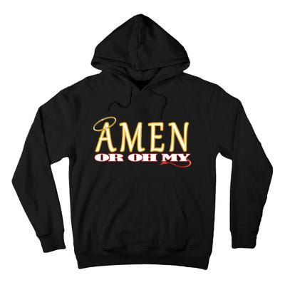 Amen Or Oh My Religious Quote Funny Novelty Design Tall Hoodie