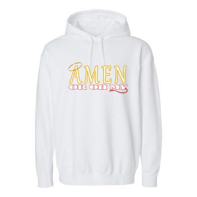 Amen Or Oh My Religious Quote Funny Novelty Design Garment-Dyed Fleece Hoodie