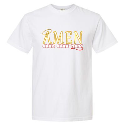 Amen Or Oh My Religious Quote Funny Novelty Design Garment-Dyed Heavyweight T-Shirt