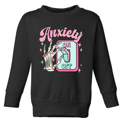 Anxiety On Off Switch Anxiety On Skeleton Hand Mental Health Toddler Sweatshirt