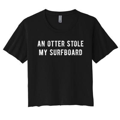 An Otter Stole My Surfboard Surfing Otter 841 Women's Crop Top Tee